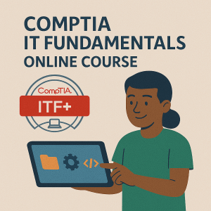 CompTIA IT Fundamentals+ (ITF+) Online Course - FC0-U61
